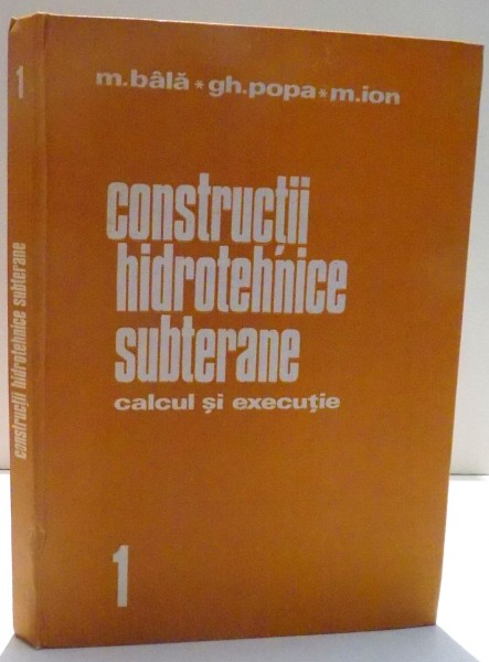 CONSTRUCTII HIDROTEHNICE SUBTERANE de M.BALA, GH. POPA, M. ION , 1981