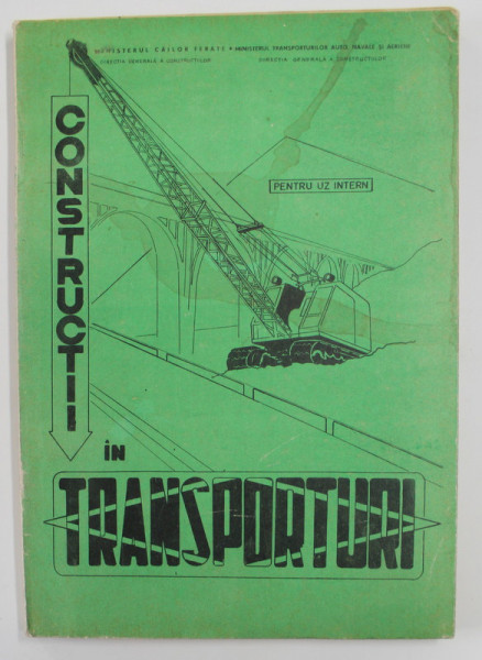 CONSTRUCTII IN TRANSPORTURI , VOLUMUL VII , PENTRU UZ INTERN , 1966