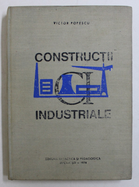 CONSTRUCTII INDUSTRIALE de VICTOR POPESCU , 1974