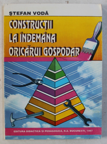 CONSTRUCTII LA INDEMANA ORICARUI GOSPODAR de STEFAN VODA , 1997