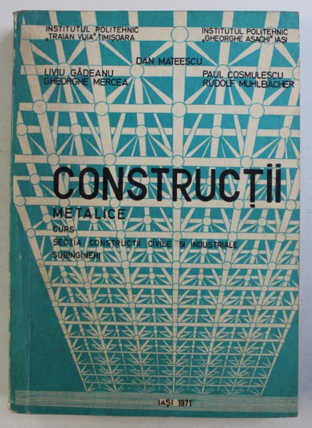 CONSTRUCTII METALICE - CURS de DAN MATEESCU ...RUDOLF MUHLBACHER , 1971, DEDICATIE*
