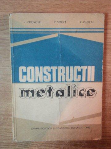 CONSTRUCTII METALICE de N. PATRINICHE , P. SIMINEA , E. CHESARU , 1982