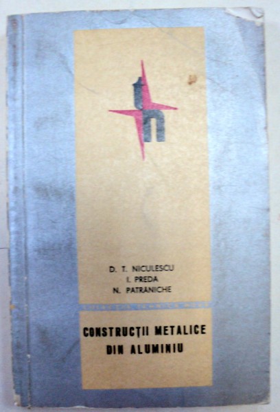 CONSTRUCTII METALICE DIN ALUMINIU,BUCURESTI 1966-DINU NICULESCU