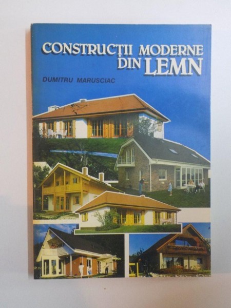 CONSTRUCTII MODERNE DIN LEMN de DUMITRU MARUSCIAC , 1997