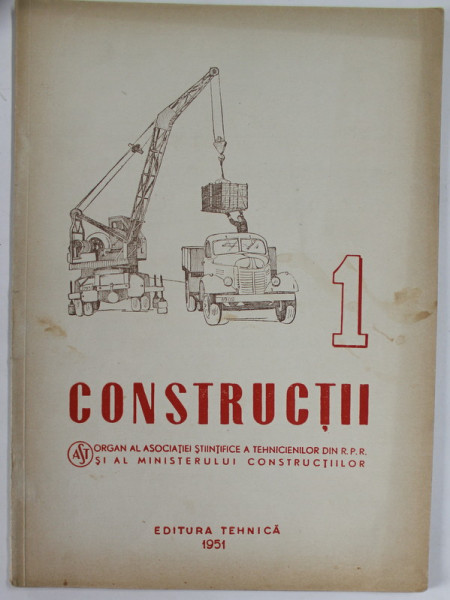 CONSTRUCTII , ORGAN AL ASOCIATIEI STIINTIFICE A TEHNICIENILOR DIN R.P.R. SI AL MINISTERULUI  CONSTRUCTIILOR , ANUL II , NR. 1 , IANUARIE  , 1951