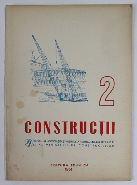 CONSTRUCTII , ORGAN AL ASOCIATIEI STIINTIFICE A TEHNICIENILOR DIN R.P.R. SI AL MINISTERULUI  CONSTRUCTIILOR , ANUL II , NR. 2 , FEBRUARIE  , 1951