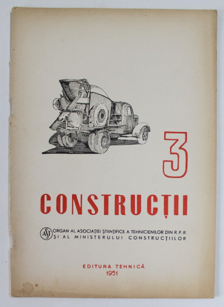 CONSTRUCTII , ORGAN AL ASOCIATIEI STIINTIFICE A TEHNICIENILOR DIN R.P.R. SI AL MINISTERULUI  CONSTRUCTIILOR , NR. 3, 1951