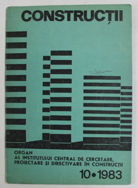 CONSTRUCTII - REVISTA DE INFORMARE SI DEZBATERE TEHNICA , NR.10, OCTOMBRIE , 1983