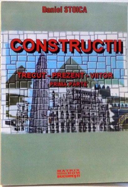 CONSTRUCTII , TRECUT - PREZENT - VIITOR , PRIMA PARTE , 2001