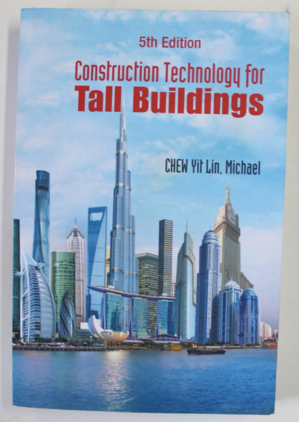 CONSTRUCTION TECHNOLOGY FOR TALL BUILDINGS by CHEW YIT LIN , MICHAEL , 2018