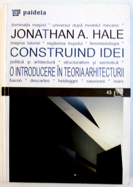 CONSTRUIND IDEI  -  O INTRODUCERE IN TEORIA ARHITECTURII de JONATHAN A .HALE , 2011