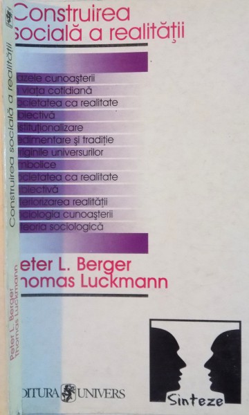 CONSTRUIREA SOCIALA A REALITATII de PETER L. BERGER, THOMAS LUCKMANN, 1999