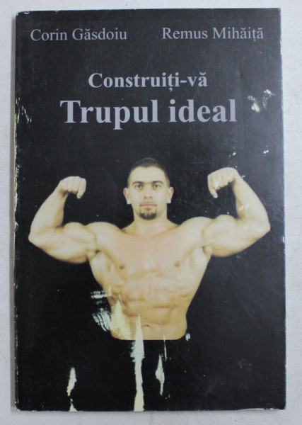 CONSTRUITI - VA TRUPUL IDEAL de CORIN GASDOIU si REMUS MIHAITA , 1999