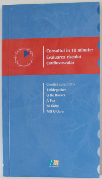 CONSULTUL IN 10 MINUTE : EVALUAREA RISCULUI CARDIOVASCULAR , de J. ALDEGATHER ...MG O ' GARA , 2015