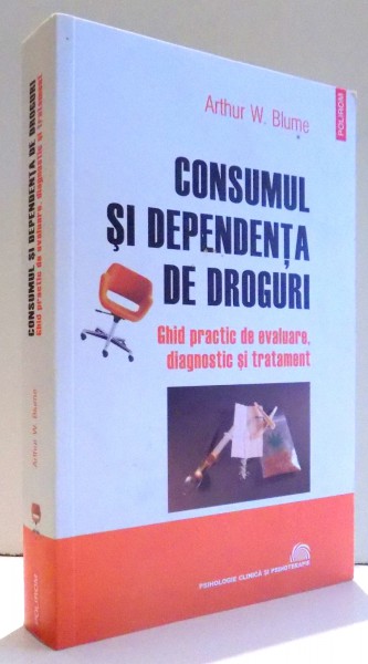 CONSUMUL SI DEPENDENTA DE DROGURI de ARTHUR W. BLUME , 2011