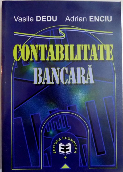 CONTABILITATE BANCARA de VASILE DEDU , ADRIAN ENCIU , 2001