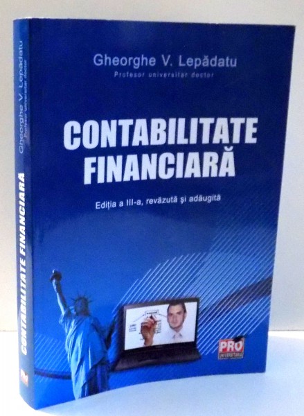 CONTABILITATE FINANCIARA de GHEORGHE V. LEPADATU, EDITIA A III-A , 2015