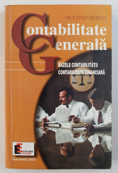 CONTABILITATE GENERALA - BAZELE CONTABILITATII , CONTABILITATE FINANCIARA de OCTAVIAN BOJIAN , 2000