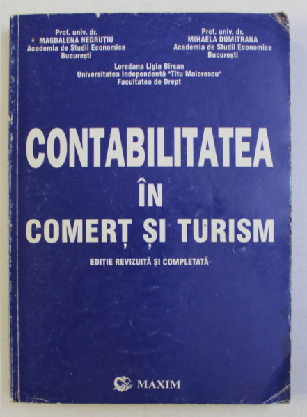 CONTABILITATE IN COMERT SI TURISM , ED. REVIZUITA SI COMPLETATA de MAGDALENA NEGRUTIU , MIHAELA DUMITRANA , 1998