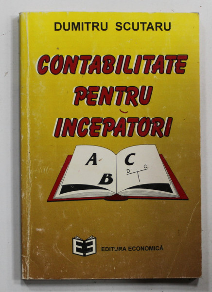 CONTABILITATE PENTRU INCEPATORI de DUMITRU SCUTARU , 1995, COPERTA BROSATA