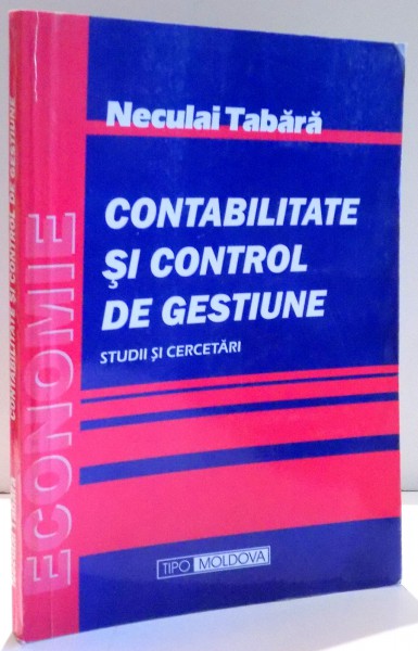 CONTABILITATE SI CONTROL DE GESTIUNE , STUDII SI CERCETARI de NECULAI TABARA , 2005