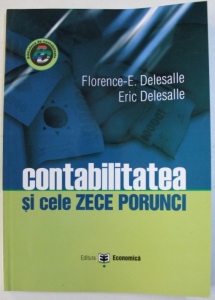 CONTABILITATEA SI CELE ZECE PORUNCI de FLORENCE - E . DELESALLE si ERIC DELESALLE , 2003