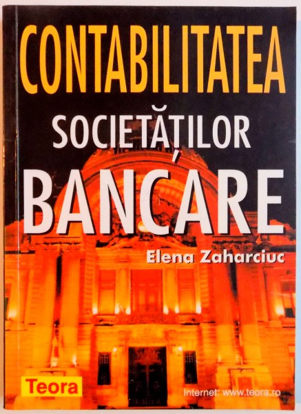 CONTABILITATEA SOCIETATILOR BANCARE de ELENA ZAHARCIUC , 2001