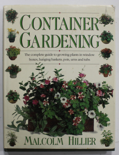 CONTAINER GARDENING by MALCOM HILLER , 1991