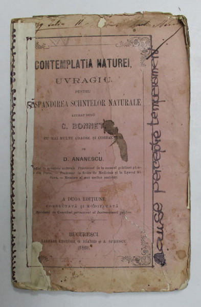 CONTEMPLATIA NATUREI , UVRAGIU PENTRU RASPANDIREA SCIINTELOR NATURALE lucrat dupa C. BONNET . de D. ANANESCU , 1869 , COPERTA CU BANDA ADEZIVA , PREZINTA PETE SI URME DE UZURA