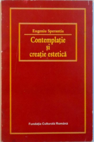 CONTEMPLATIE SI CREATIE ESTETICA de EUGENIU SPERANTIA, 1997