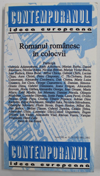 CONTEMPORANUL , IDEEA EUROPEANA  : ROMANUL ROMANESC IN COLOCVII , ANUL XII , NR. 31 - 35 , 2002