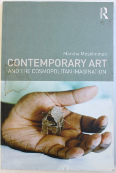 CONTEMPORARY ART AND THE COSMOPOLITAN IMAGINATION de MARSHA MESKIMMON, 2011