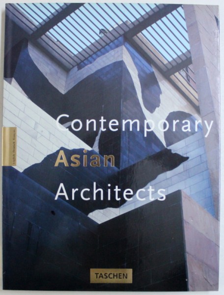 CONTEMPORARY ASIAN ARCHITECTS by HASAN - UDDIN KHAN , EDITIE IN ENGLEZA - GERMANA - FRANCEZA , 1995