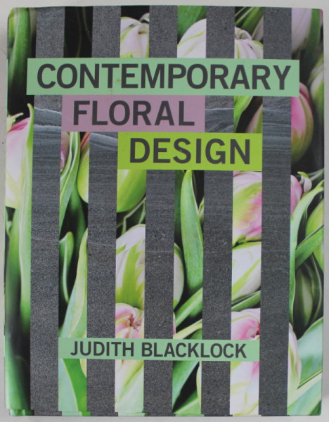 CONTEMPORARY FLORAL DESIGN by JUDITH BLACKLOCK , 2015