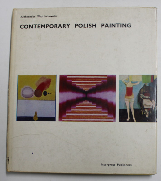 CONTEMPORARY POLISH PAINTING - TRENDS , GOALS , WORKS by ALEKSANDER WOJCIECHOWSKI , ANII  '70