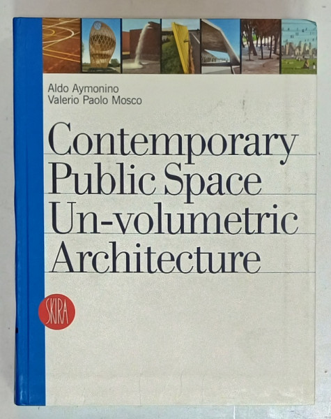 CONTEMPORARY PUBLIC SPACE UN - VOLUMETRIC ARCHITECTURE de ALDO  AYMONINO  and VALERIO PAOLO MOSCO , 2006