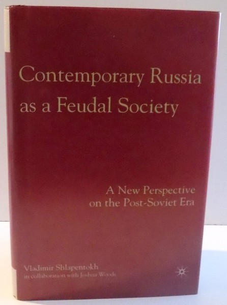 CONTEMPORARY RUSSIA AS A FEUDAL SOCIETY de VLADIMIR SHLAPENTOKH , 2007
