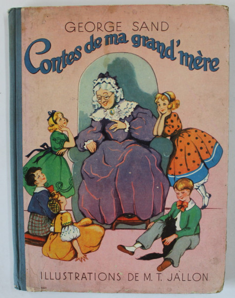 CONTES DE MA GRAND MERE par GEORGES SAND , illustrations de M.T. JALLON , ANII '40