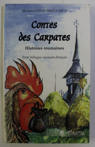 CONTES DES CARPATES - HISTOIRES ROUMAINES , TEXTE BILINGUE ROUMAIN-FRANCAIS de MARIANA COJAN NEGULESCO , 1996