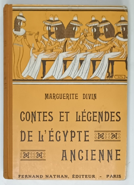 CONTES ET LEGENDES DE L 'EGYPTE ANCIENNE par MARGUERITE DIVIN , 1946
