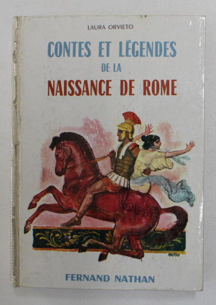 CONTES ET LEGENDES DE LA NAISSANCE DE ROME par M. LAURA ORVIETO , illustrations de RENE PERON , 1962