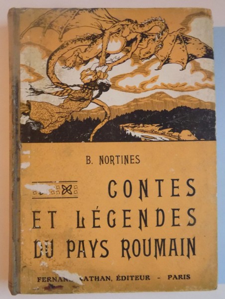 CONTES ET LEGENDES DU PAYS ROUMAIN par B. NORTINES, PARIS  1935