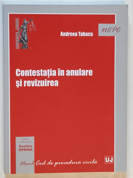 CONTESTATIA IN ANULARE SI REVIZUIREA de ANDREEA TABACU , 2013