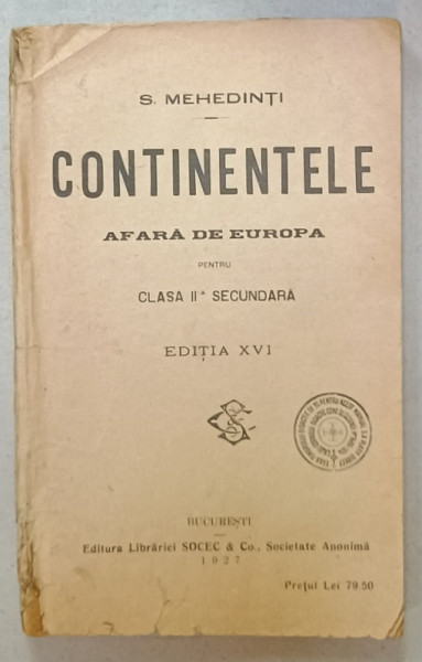 CONTINENTELE , AFARA DE EUROPA , PENTRU CLASA II -A SECUNDARA  de S. MEHEDINTI , 1927 , PREZINTA URME DE UZURA