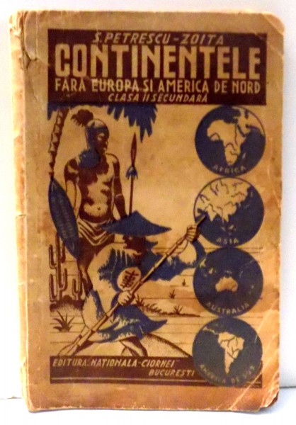 CONTINENTELE FARA EUROPA SI AMERICA DE NORD , CLASA A II A SECUNDARA de S.PETRESCU ZOITA , EDITIA A II A REVAZUTA , 1937