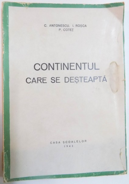 CONTINENTUL CARE SE DESTEAPTA de C. ANTONESCU , I. ROSCA si P. COTET , 1943