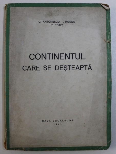 CONTINENTUL CARE SE DESTEAPTA de C. ANTONESCU ...P. COTET , 1943
