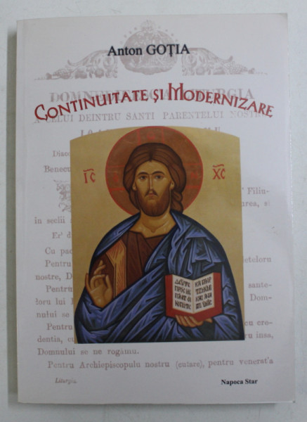 CONTINUITATE SI MODERNIZARE DE P. PAVEL ARON LA T. CIPARIU - STUDIU LINGVISTIC SI ISTORICO - LITURGIC de ANTON GOTIA , 2006 , DEDICATIE*