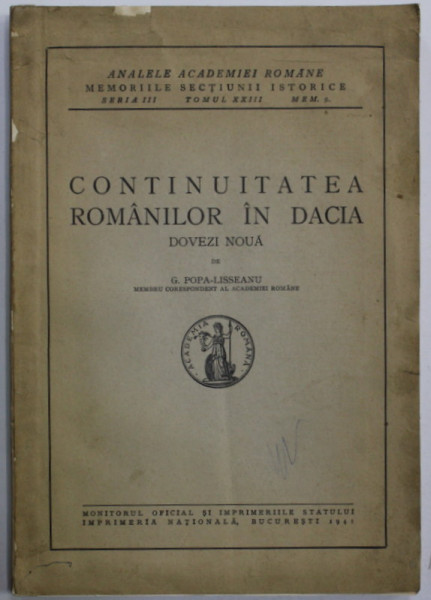 CONTINUITATEA ROMANILOR IN DACIA , DOVEZI NOUA de G. POPA - LISSEANU , 1941 , EXEMPLAR SEMNAT * , COPERTA REFACUTA , PRIMELE 2 PAGINI CU FRAGMENT LIPSA