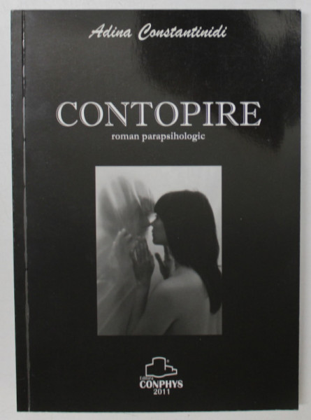 CONTOPIRE , roman parapsihologic de ADINA CONSTANTIDINI , 2011 , DEDICATIE *